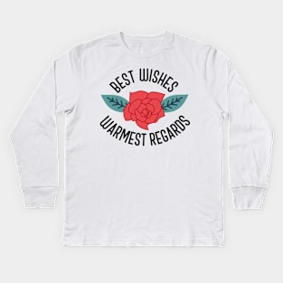 "Best Wishes." Warmest Regards." Kids Long Sleeve T-Shirt